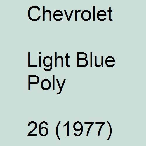 Chevrolet, Light Blue Poly, 26 (1977).